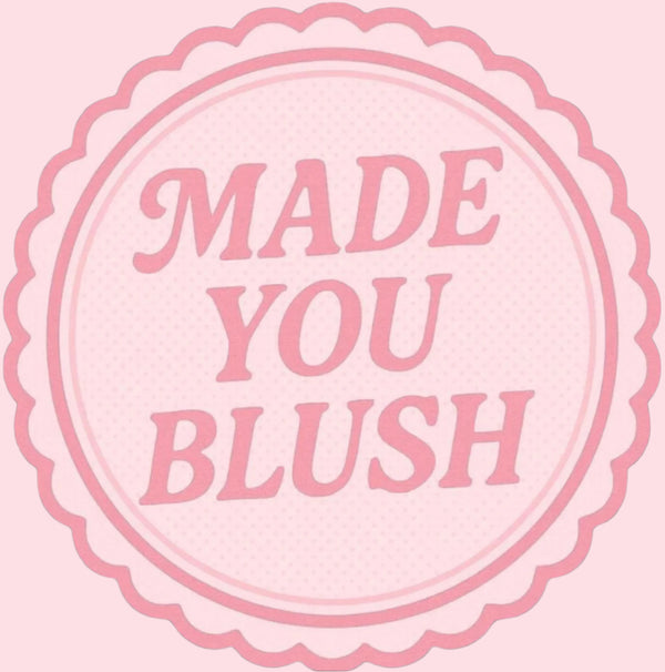 Made You Blush