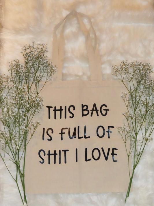 This Bag is Full of Shit I Love